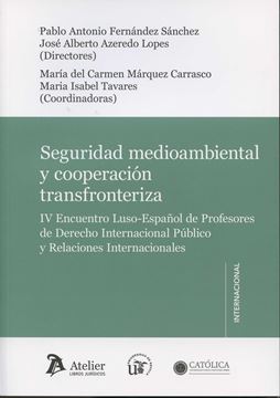 Seguridad ambiental y cooperación transfronteriza (2015) "IV encuentro Luso-Español de profesores dcho . Intern. Publico"