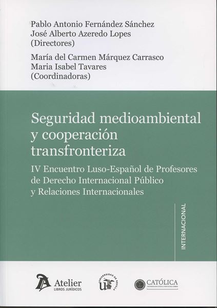 Seguridad ambiental y cooperación transfronteriza (2015) "IV encuentro Luso-Español de profesores dcho . Intern. Publico"