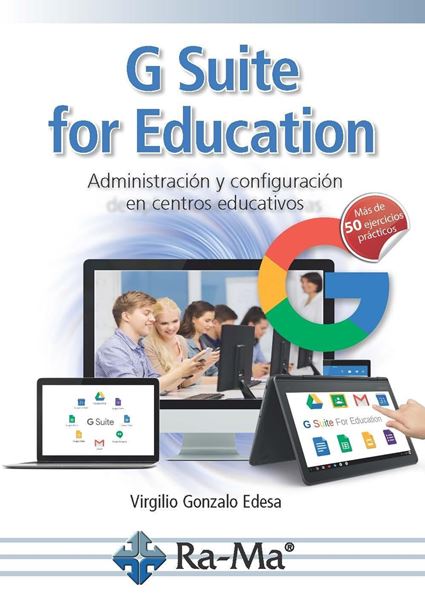 G suite for education, 2018 " administración y configuración de aplicaciones educativas"