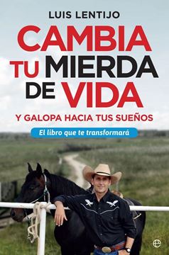 Cambia tu mierda de vida "y galopa hacia tus sueños"