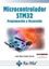 Microcontrolador STM 32, 2018 "Programación y Desarrollo"
