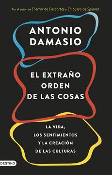 El extraño orden de las cosas "La vida, los sentimientos y la creación de las culturas"