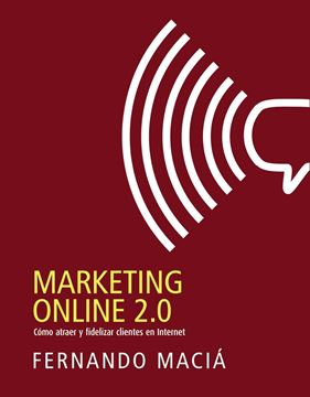 Marketing online 2.0 "Cómo atraer y fidelizar clientes en internet"