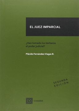 El juez imparcial "¿Han tomado los bárbaros el Poder Judicial?"