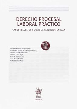 Derecho procesal laboral práctico "Casos resueltos y guías de actuación en sala"
