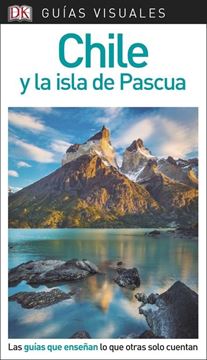 Chile y la isla de Pascua Guías Visuales 2018 "Las guías que enseñan lo que otras solo cuentan"