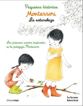 Montessori. Pequeñas Historias. la Naturaleza "Los Primeros Cuentos Inspirados en la Pedagogía Montessori"