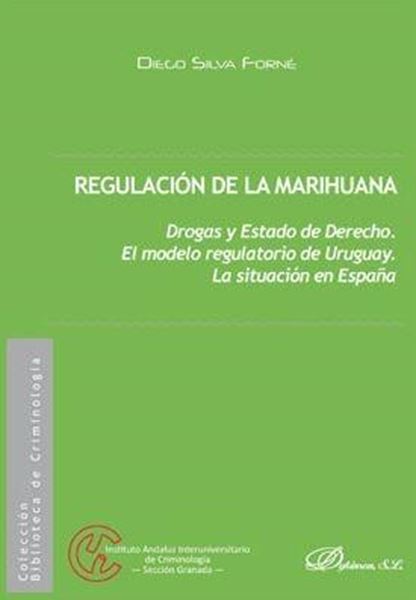 Regulación de la marihuana, 2018 "Drogas y Estado de Derecho. El modelo regulatorio de Uruguay. La situación en España"