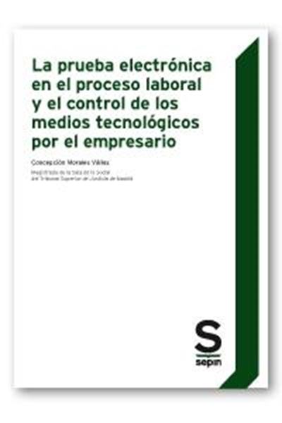 Prueba electrónica en el proceso laboral y el control de los medios tecnológicos por el empresario, 2018