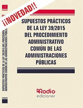 Imagen de Supuestos Prácticos de la Ley 39/2015 del Procedimiento Administrativo Común de las Administraciones Pú