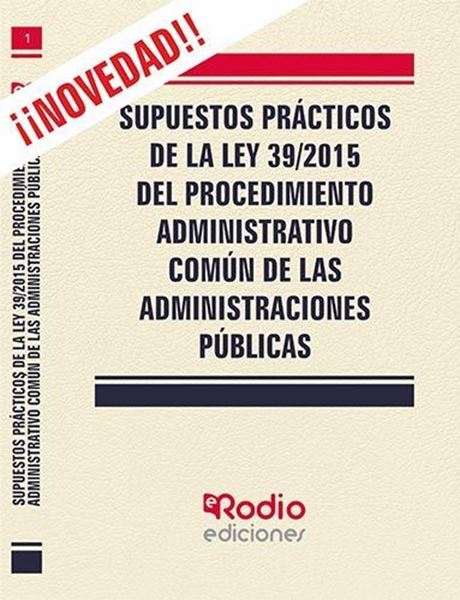 Imagen de Supuestos Prácticos de la Ley 39/2015 del Procedimiento Administrativo Común de las Administraciones Pú