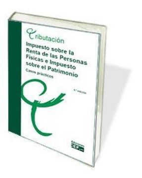 Impuesto sobre la renta de las personas físicas e impuesto sobre el patrimonio, 7ª 2018 "Casos prácticos"