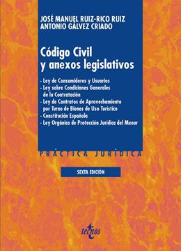Código Civil y anexos legislativos 6ª ed, 2018 "Ley de Consumidores y Usuarios. Ley sobre Condiciones Generales de la Construcción"