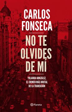 No te olvides de mí, 2018 "Yolanda González, el crimen más brutal de la Transición"