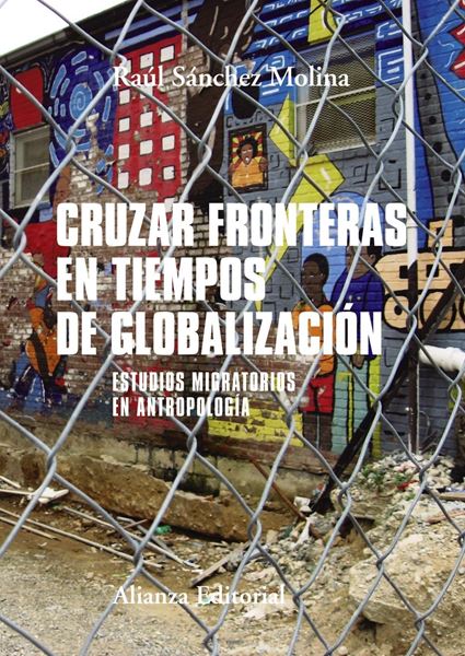 Cruzar fronteras en tiempos de globalización, 2018 "Estudios migratorios en antropología"