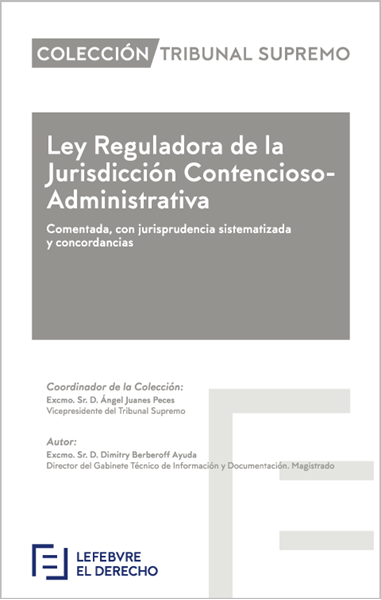 Imagen de Ley Reguladora de la Jurisdicción Contencioso-Administrativa 2018 "Comentada, con Jurisprudencia Sistematizada y Concordancias. Colección Tribunal Supremo"