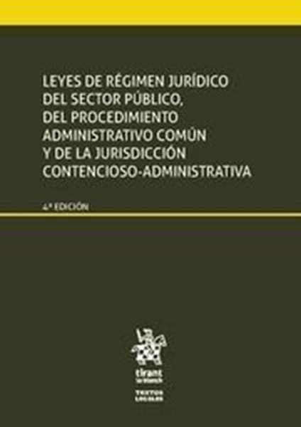 Imagen de Leyes de Régimen Jurídico del Sector Público, del Procedimiento Administrativo Común y  "de la Jurisdicción Contencioso-Administrativa 4ª ed, 2018"