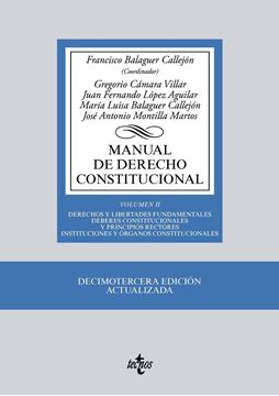 Manual de Derecho Constitucional 13ª ed, 2018 "Vol. II: Derechos y libertades fundamentales. Deberes constitucionales y principios rectores "