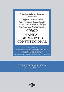 Manual de Derecho Constitucional 13ª ed, 2018 "Vol. II: Derechos y libertades fundamentales. Deberes constitucionales y principios rectores "