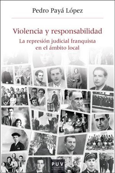 Violencia y responsabilidad "La represión judicial franquista en el ámbito local"