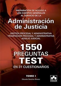 1550 Preguntas Test en 31 Cuestionarios para opositores a Cuerpos generales al Servicio de Justicia T.1 "Preparación de acceso a los Cuerpos Generales al servicio de la Administración de Justicia, 2018"