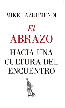 Abrazo, El, 2018 "Hacia una cultura del encuentro"
