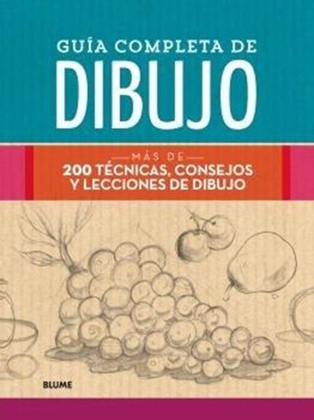 Guía completa de dibujo (2018) "Más de 200 técnicas, consejos y lecciones de dibujo"