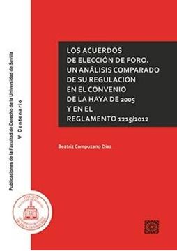 Acuerdos de Elección de Foro. Un Análisis Comparado de su regulación en el Convenio de La Haya de 2005 "Y en el Reglamento 1215/2012"