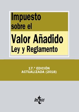 Impuesto sobre el Valor Añadido 17ª ed, 2018 "Ley y Reglamento"