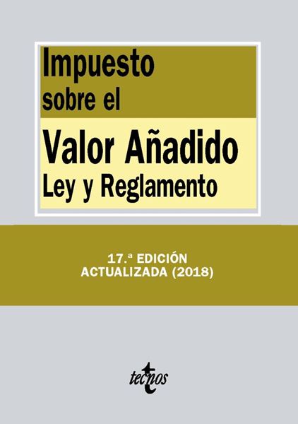 Impuesto sobre el Valor Añadido 17ª ed, 2018 "Ley y Reglamento"