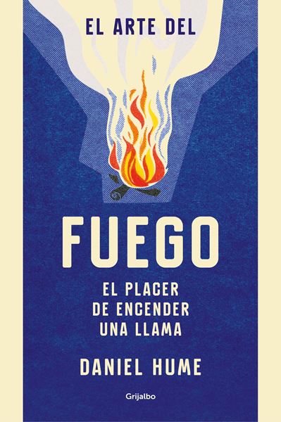 Arte del fuego, El "El placer de encender una llama"