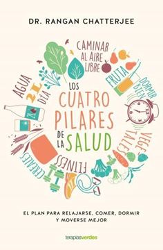 Los cuatro pilares de la salud, 2018 "El plan para relajarse, comer, dormir y moverse mejor"