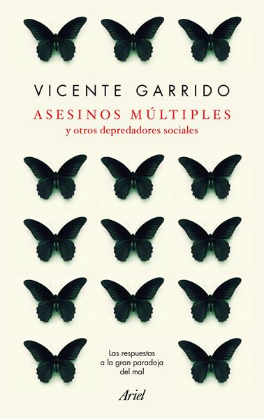 Asesinos múltiples y otros depredadores sociales "Las respuestas a la gran paradoja del mal"