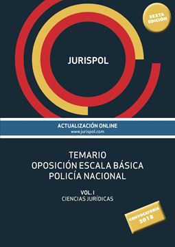Temario oposición escala básica policía nacional, 6ª ed, 2018 "Vol. I: Ciencias Jurídicas"