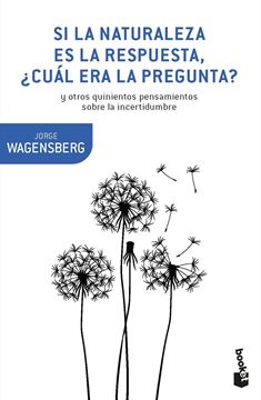 Si la naturaleza es la respuesta, ¿cuál era la pregunta? "y otros quinientos pensamientos"