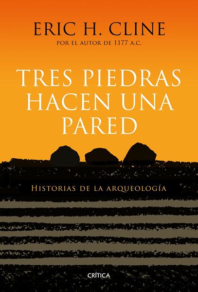 Tres piedras hacen una pared "Historias de la arqueología"