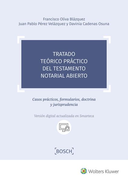 Tratado teórico práctico del testamento notarial abierto, 2018 "Casos prácticos, formularios, doctrina y jurisprudencia"