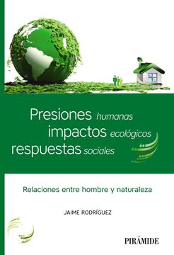 Presiones humanas, impactos ecológicos, respuestas sociales "Relaciones entre hombre y naturaleza"