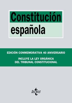 Constitución Española (edición conmemorativa 40 aniversario) 22ª ed, 2018 "Incluye la Ley Orgánica del Tribunal Constitucional"