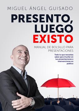 Presento, luego existo "Manual de bolsillo para presentaciones"