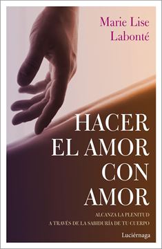 Hacer el amor con amor, 2018 "Alcanza la plenitud a través de la sabiduría de tu cuerpo"