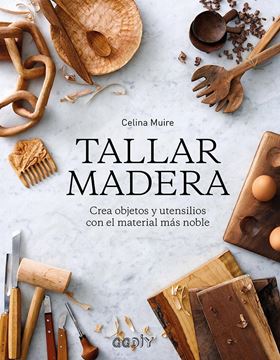 Tallar madera, 2018 "Crea objetos y utensilios con el material más noble"