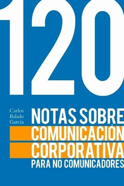 120 Notas sobre comunicación corporativa para no comunicadores, 2018