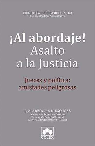 ¡Al abordaje! Asalto a la justicia, 2018 "Jueces y política: amistades peligrosas"