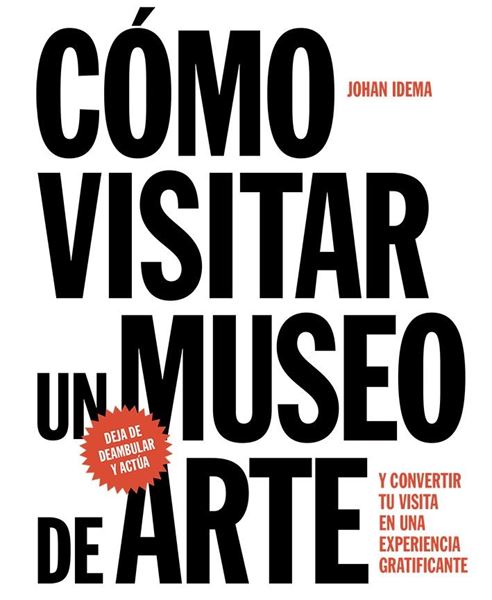 Cómo visitar un museo de arte "y convertir su visita en una experiencia gratificante"