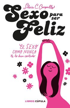 Sexo para ser feliz, 2018 "El sexo como nunca te lo han contado"