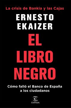Libro negro, El, 2018 "La crisis de Bankia y Las Cajas. Cómo falló el Banco de España a los ciu"