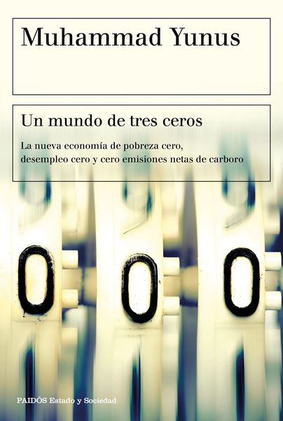 Un mundo de tres ceros, 2018 "La nueva economía de pobreza cero, desempleo cero y cero emisiones netas"