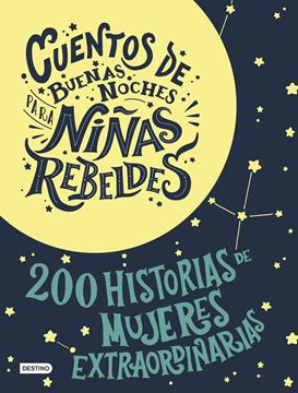 Estuche Cuentos de buenas noches para niñas rebeldes, 2018 "200 Historias de mujeres extraordinarias"