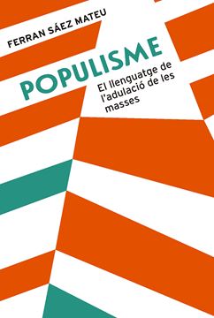 Populisme "El llenguatge de l'adulació de les masses"